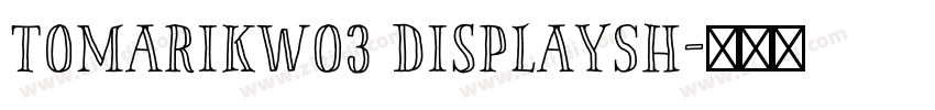 TomarikW03 DisplaySh字体转换 TomarikW03 DisplaySh字体转换